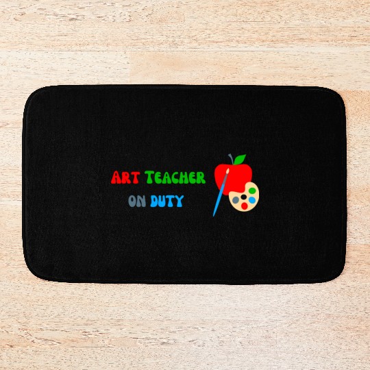 Art Teacher On Duty Bath Mats