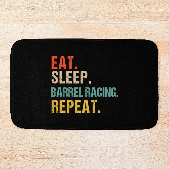 Funny Eat Sleep Barrel Racing Repeat Bath Mats