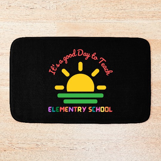 It's A Good Day To Teach Back To School Teacher Bath Mats