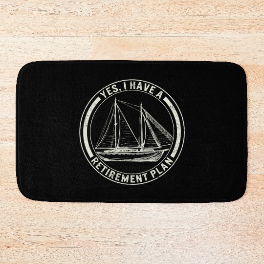 Sailing Bath Mats Yes I Have A Retirement Plan Bath Mats,