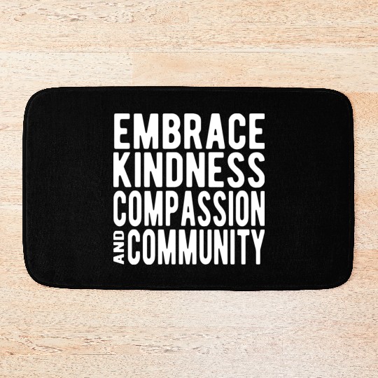 Embrace Kindness Compassion Community Bath Mats
