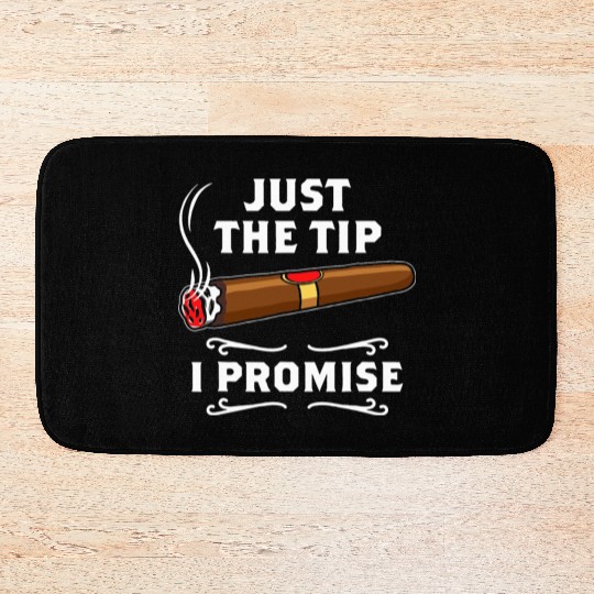 Just The Tip I Promise Cigar Smoker Men Joke Bath Mats