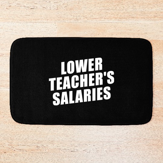 Lower Teacher Salaries Funny Teacher Powers Joke Bath Mats