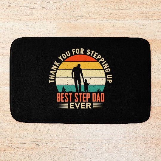 Thank You For Stepping Up Best Step Dad Ever Bath Mats