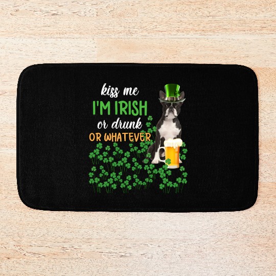 Boston Terrier Kiss Me I'm Irish Or Drunk Or Whate Bath Mats