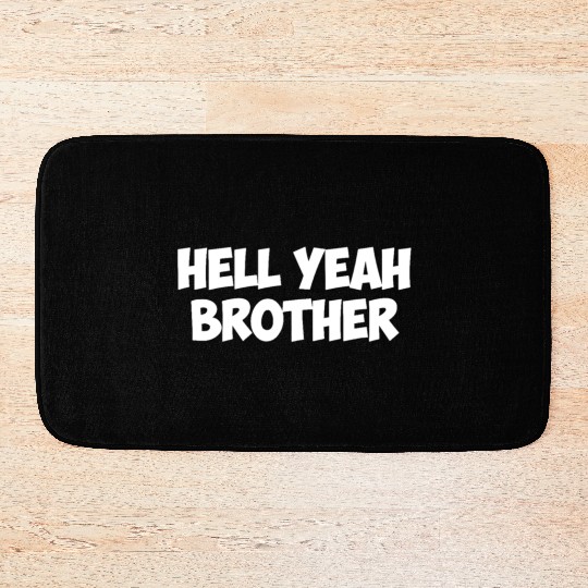 hell yeah brother Bath Mats