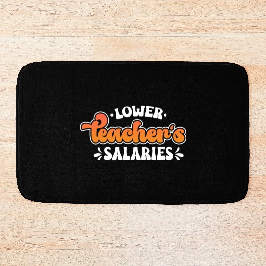 Lower Teacher Salaries Funny Teacher Powers Joke Bath Mats