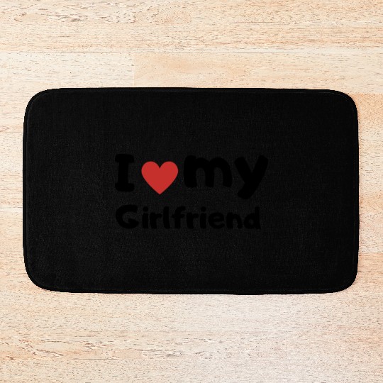 I Love My Girlfriend Bath Mats: Affection, Devotion, Rom