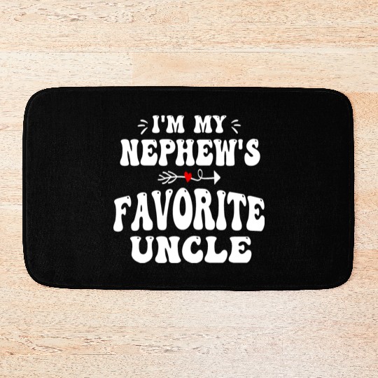 I'm My Nephew's Favorite Uncle Funny Proud Uncles Bath Mats