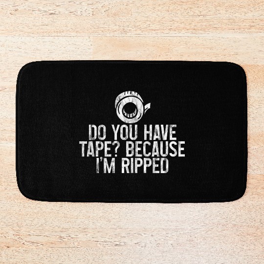 Do You Have Tape Because I'm Ripped 3 Bath Mats