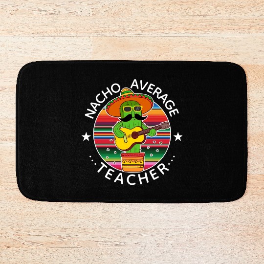 Nacho Average Teacher Cinco The Mayo Teacher Bath Mats