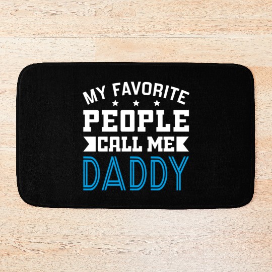 My Favorite People Call Me Daddy Bath Mats