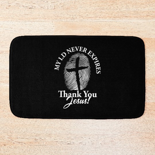 My ID Never Expires Love Jesus Christian Bath Mats