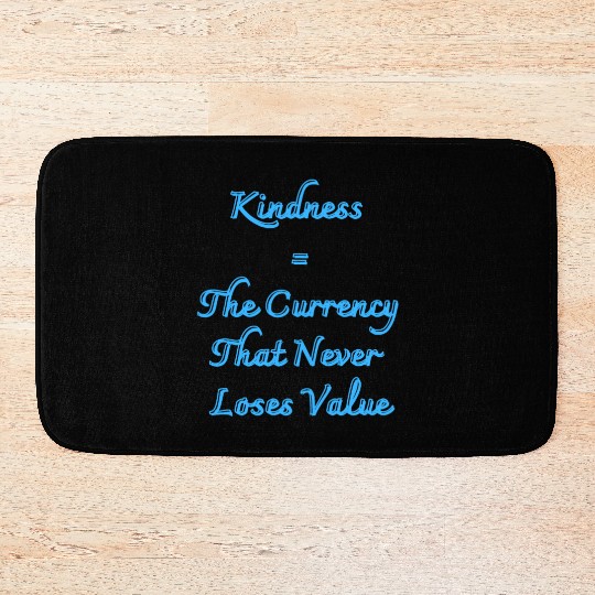 Kindness The Currency That Never Loses Value Bath Mats
