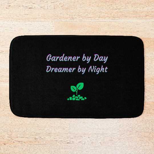 Gardener by Day Dreamer by Night Bath Mats