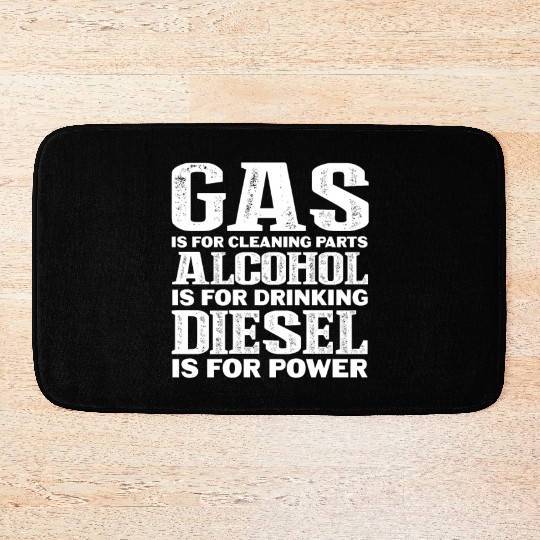 Gas Is For Cleaning Parts Alcohol Drinking Diesel Bath Mats
