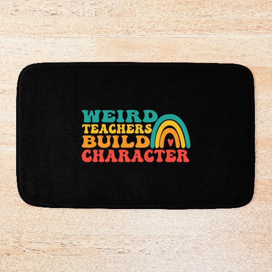groovy Weird Build Character teacher appreciation Bath Mats