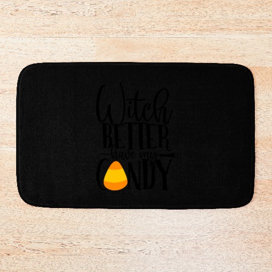 Witch Better Have My Candy Bath Mats