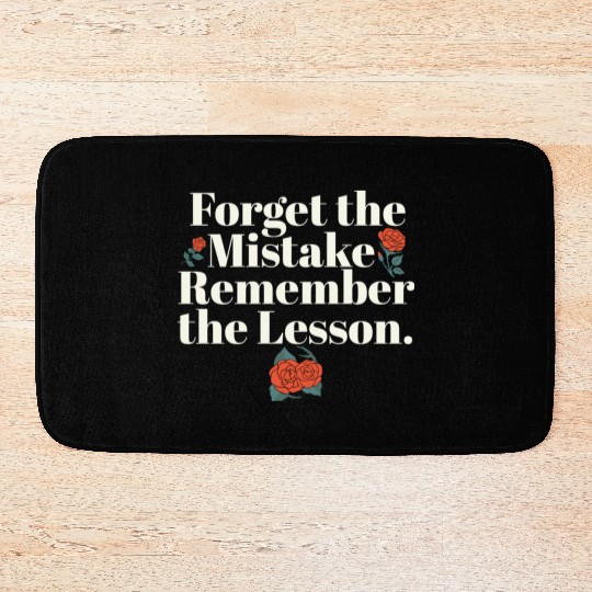 Teacher Life Quote Forget the Mistake Remember Bath Mats
