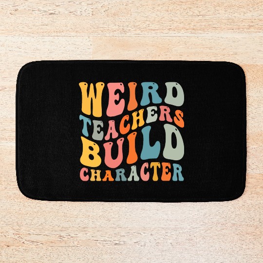 Weird Teachers Build Character Bath Mats