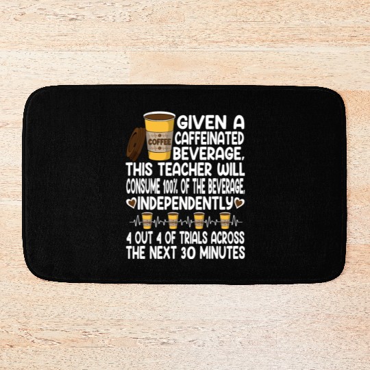 Given A Caffeinated Beverage SPED Teacher Bath Mats