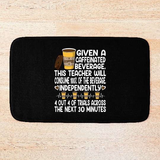 Given A Caffeinated Beverage SPED Teacher Bath Mats
