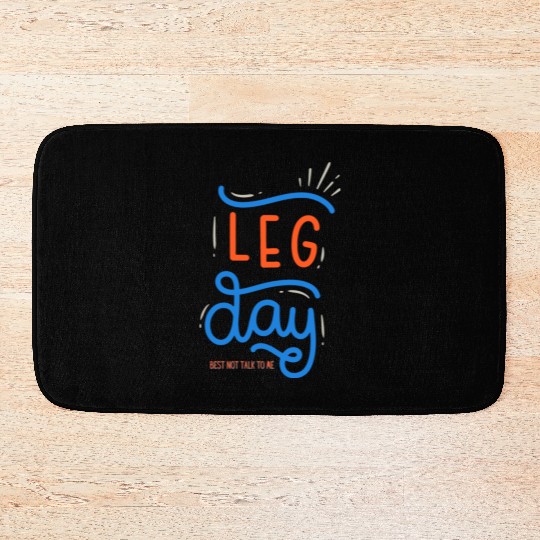 Funny Gym Leg Day Best Not Talk To Me Bath Mats