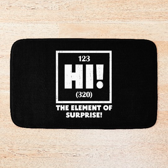 Ah The Element of Surprise Chemistry Science Humor Bath Mats