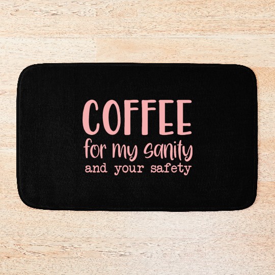 Coffee For My Sanity Coffee Lover Bath Mats