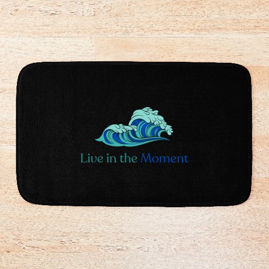 Live in the Moment Bath Mats