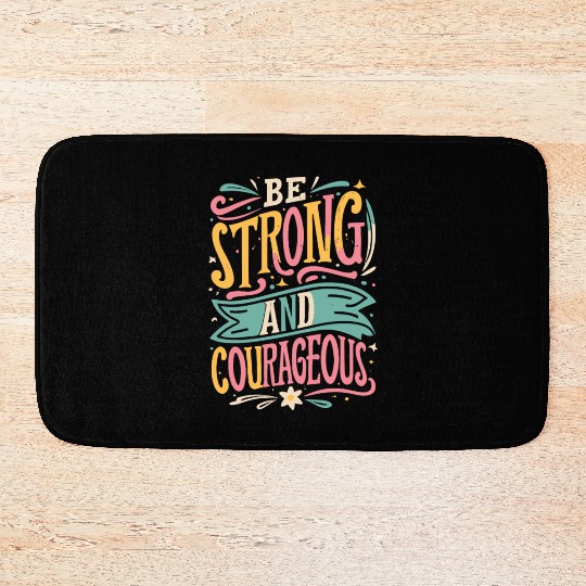 Be Strong And Courageous Bath Mats