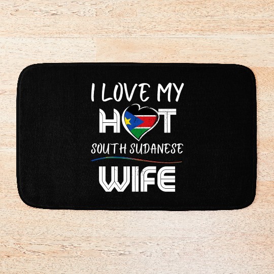 Funny I Love My Hot South Soudanese Wife Husband Bath Mats