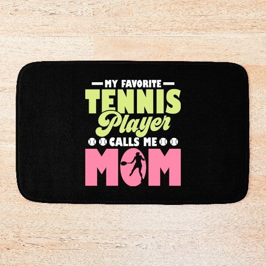 My Favorit Tennis Player Calls Me Mom Racket Sport Bath Mats