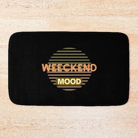 weekend mood Bath Mats