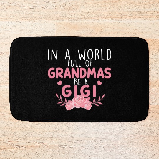 In A World Full Of Grandma Be A Gigi Bath Mats