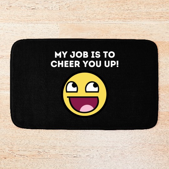 My Job Is To Cheer You Up - Mental Health Quotes Bath Mats