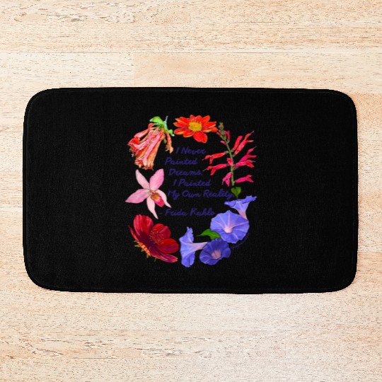 Frida Kahlo I Never Painted Dreams I Painted My Bath Mats