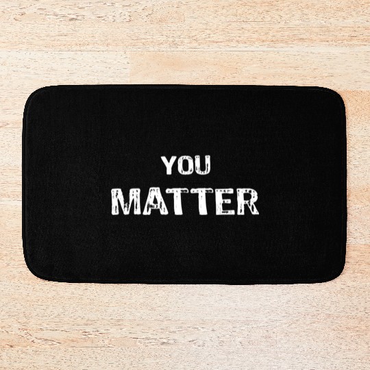 You Matter Peace Love World s Bath Mats