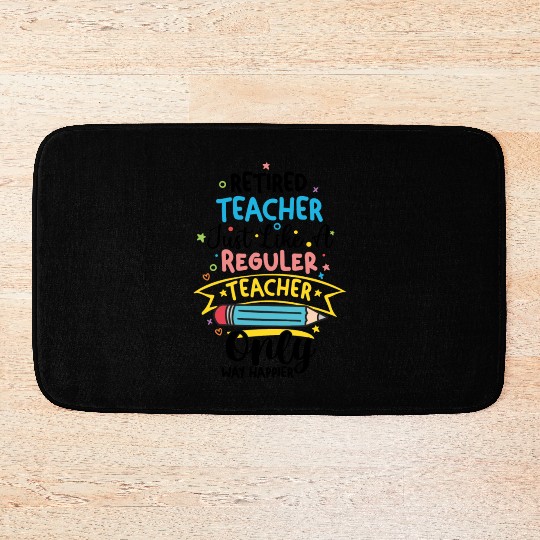 Retired Teacher Just Like A Regular Teacher Bath Mats