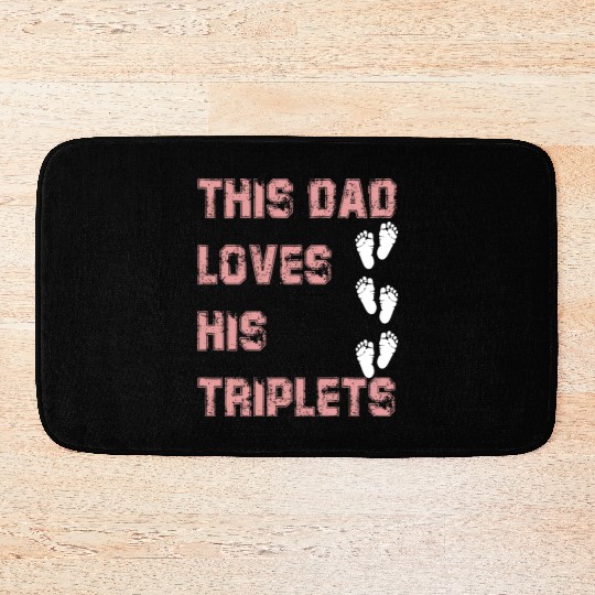 this dad love his triplets Bath Mats