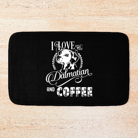 I Love My Dalmatian And Coffee Bath Mats