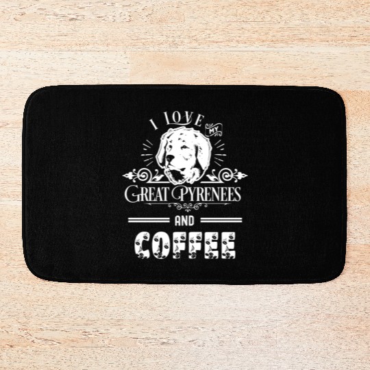 I Love My Great Pyrenees And Coffee Bath Mats