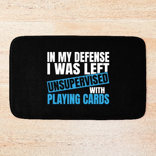 In My Defense I Was Left Unsupervised Playing Bath Mats
