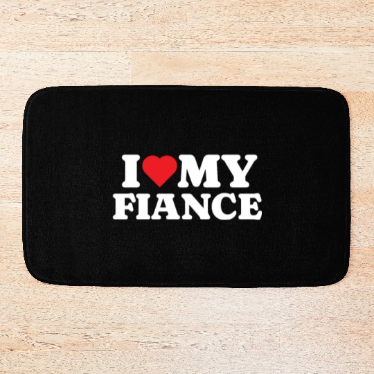 I Love My Fiance Bath Mats