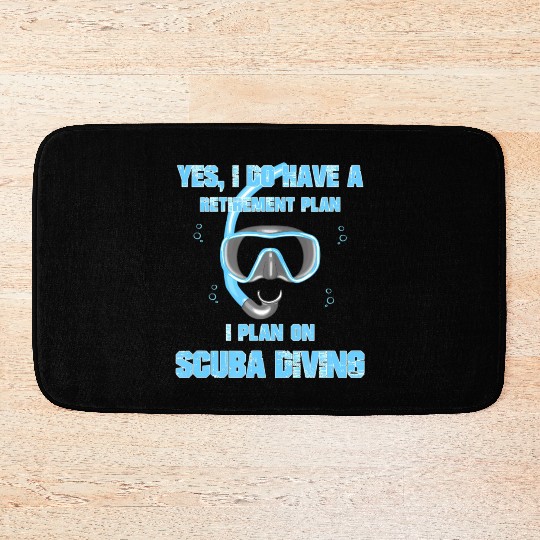 Yes I Do Have A Retirement Plan On Scuba Diving Bath Mats