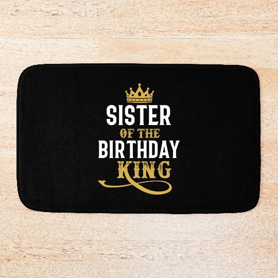 Sister Of The Birthday King Bath Mats