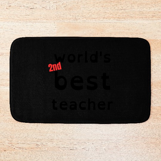 funny gift for teacher, world's 2nd best teacher Bath Mats