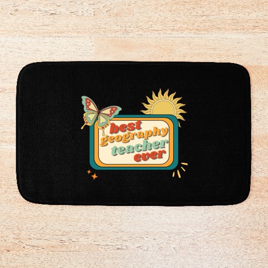 Teacher Appreciation, best georaphy teacher ever Bath Mats