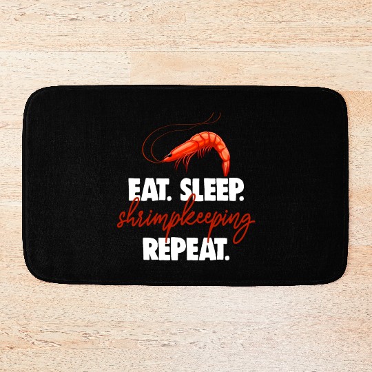 Eat Sleep shrimp Keeping Repeat Bath Mats