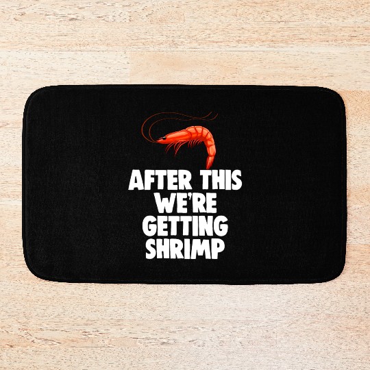 After This We're Getting Shrimp Bath Mats